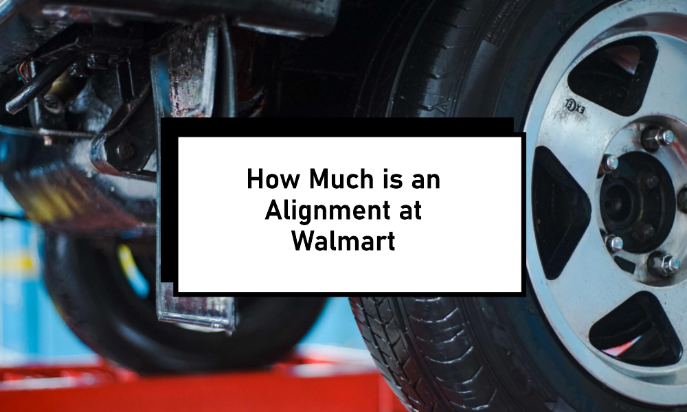 How Much is an Alignment at Walmart