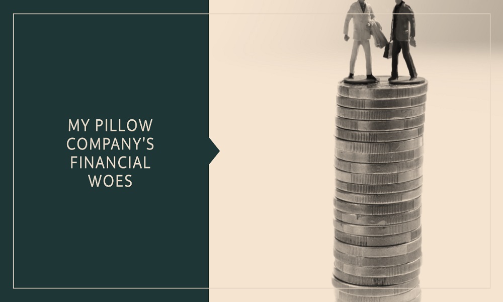 is the my pillow company in financial trouble